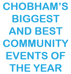 CHOBHAM’S BIGGEST AND BEST COMMUNITY EVENTS OF THE YEAR